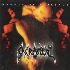 SACRAMENT / HAUNTS OF VIOLENCE