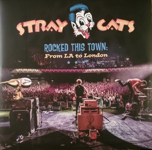 STRAY CATS / ストレイ・キャッツ / ROCKED THIS TOWN: FROM LA TO LONDON