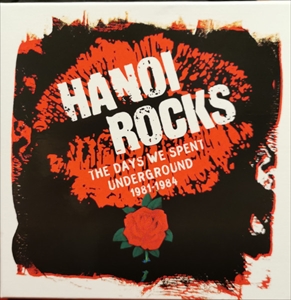 HANOI ROCKS / ハノイ・ロックス / DAYS WE SPENT UNDERGROUND 1981-1984