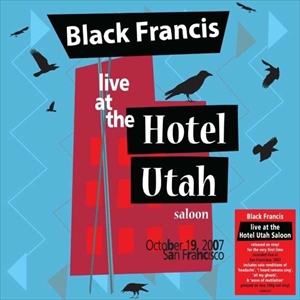 BLACK FRANCIS (FRANK BLACK) / ブラック・フランシス (フランク・ブラック) / LIVE AT THE HOTEL UTAH SALOON