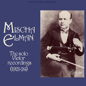 MISCHA ELMAN / ミッシャ・エルマン / SOLO VICTOR RECORDINGS (1910-24)