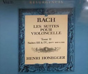 HENRI HONEGGER / アンリ・オネゲル / BACH: LES SUITES POUR VIOLONCELLE TOME II SUITES III & IV, BWV 1009 &1010