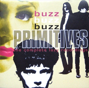 PRIMITIVES / プリミティヴス / BUZZ BUZZ BUZZ THE COMPLETE LAZY RECORDINGS