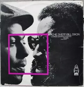 ARCHIE SHEPP & BILL DIXON / アーチー・シェップ&ビル・ディクソン / CONSEQUENCES