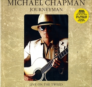 MICHAEL CHAPMAN / マイケル・チャップマン / JOURNEYMAN LIVE ON THE TWEED