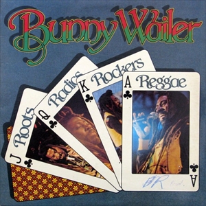 BUNNY WAILER / バニー・ウェイラー / ROOTS RADICS ROCKERS REGGAE