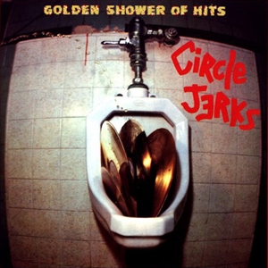 CIRCLE JERKS / サークル・ジャークス / GOLDEN SHOWER OF HITS