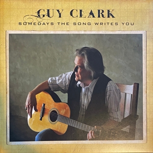 GUY CLARK / ガイ・クラーク / SOMEDAYS THE SONG WRITES YOU