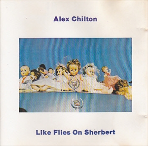 ALEX CHILTON / アレックス・チルトン / LIKE FLIES ON SHERBERT
