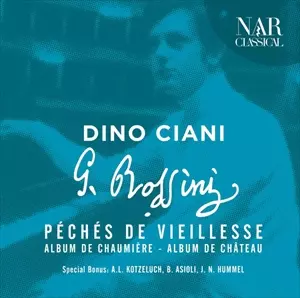 DINO CIANI / ディノ・チアーニ / ROSSINI/KOZELUH/ASIOLI: PECHES DE VIEILLESSE ALBUM DE CHAUMIERE, ALBUM DE CHATEAU
