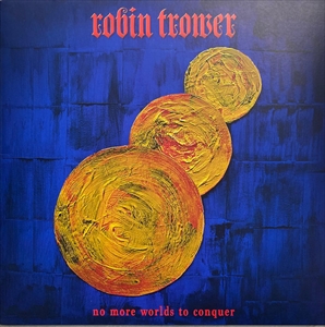 ROBIN TROWER / ロビン・トロワー / NO MORE WORLDS TO CONQUER