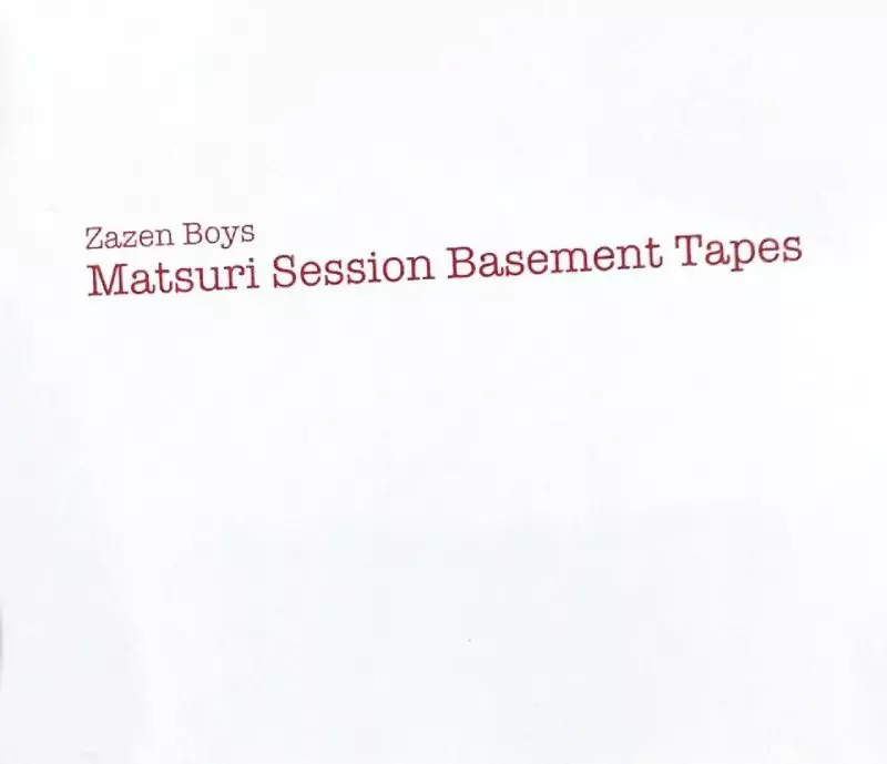 ZAZEN BOYS / ザゼン・ボーイズ / MATSURI SESSION BASEMENT TAPES