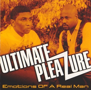 ULTIMATE PLEAZURE / EMOTIONS OF A REAL MAN