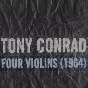 TONY CONRAD / トニー・コンラッド / FOUR VIOLINS (1964)