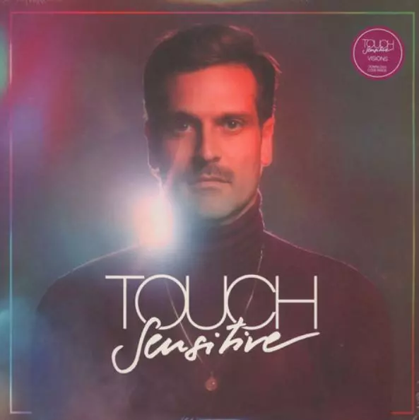 TOUCH SENSITIVE / VISIONS