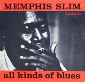 MEMPHIS SLIM / メンフィス・スリム / ALL KINDS OF BLUES