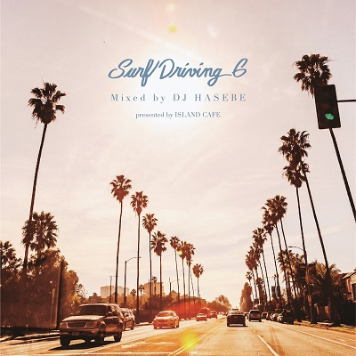 DJ HASEBE / SURF DRIVING 6 PRESENTED BY ISLAND CAFE