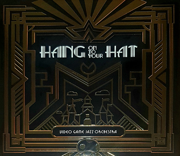 VIDEO GAME JAZZ ORCHESTRA / ヴィデオ・ゲーム・ジャズ・オーケストラ / HANG ON TO YOUR HAT