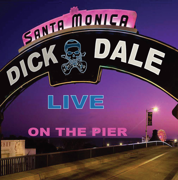 DICK DALE / ディック・デイル / SANTA MONICA LIVE ON THE PIER