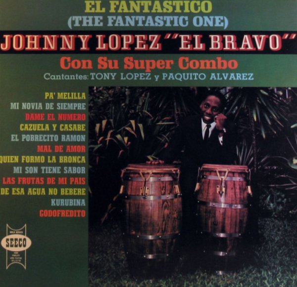 JOHNNY EL BRAVO LOPEZ AND HIS SUPER COMBO / EL FANTASTICO (THE FANTASTIC ONE)