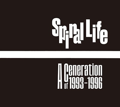 Spiral Life / スパイラル・ライフ / GENERATION OF 1993-1996 ~ふたたび新しい旅に出る~