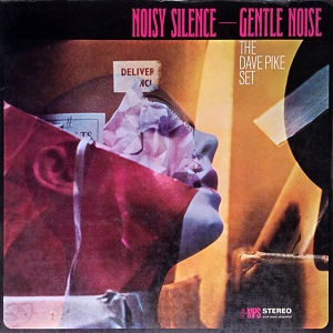 DAVE PIKE SET / NOISY SILENCE-GENTLE NOISE