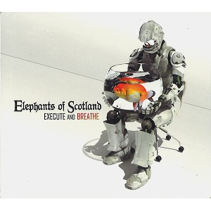 ELEPHANTS OF SCOTLAND / EXECUTE AND BREATHE