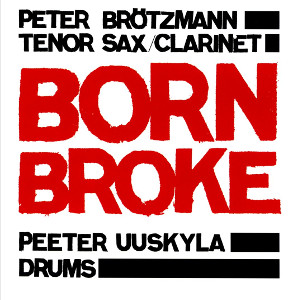 ペーター・ブロッツマン / Born Broke
