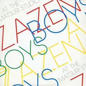 ZAZEN BOYS / ザゼン・ボーイズ / AT THE MATSURI STUDIO
