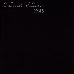 2X45/CABARET VOLTAIRE/キャバレー・ヴォルテール｜NOISE ...