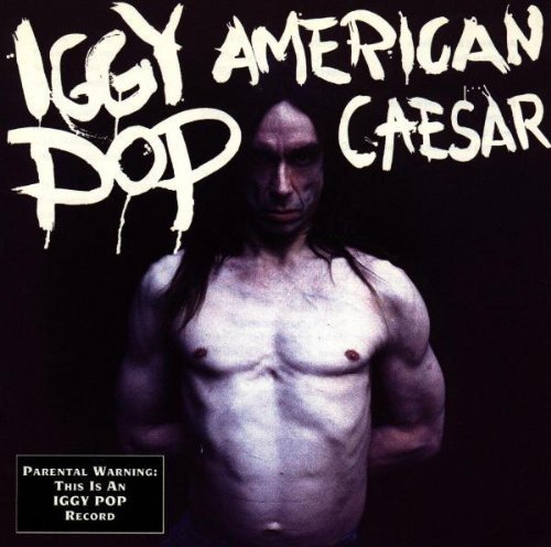 IGGY POP / STOOGES (IGGY & THE STOOGES)  / イギー・ポップ / イギー&ザ・ストゥージズ / AMERICAN CAESAR