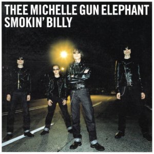 thee michelle gun elephant / ザ・ミッシェルガン・エレファント / スモーキン・ビリー / ジェニー