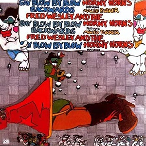 FRED WESLEY AND THE HORNY HORNS / フレッド・ウェズリー&ホーニー・ホーンズ / SAY BLOW BY BLOW BACKWARDS / セイ・ブロウ・バイ・ブロウ・バックワーズ