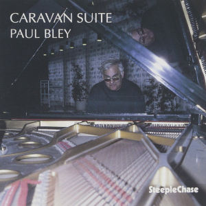 PAUL BLEY / ポール・ブレイ / Caravan Suite