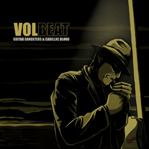 VOLBEAT / ヴォルビート / GUITAR GANGSTERS & CADILLAC BLOOD