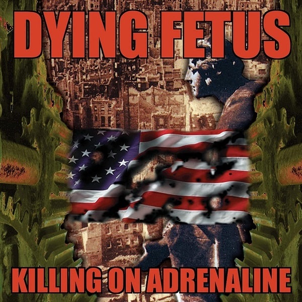 DYING FETUS / ダイング・フィータス / KILLING ON ADRENALINE