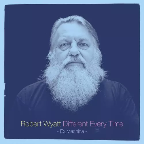 DIFFERENT EVERY TIME/ROBERT WYATT/ロバート・ワイアット