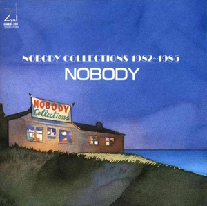 NOBODY (JAPANESE ROCK) / ノーバディ / ノーバディ・コレクションズ 1982~1985