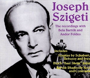 JOSEPH SZIGETI / ヨーゼフ・シゲティ / RECORDINGS WITH BELA BARTOK AND ANDOR FOLDES