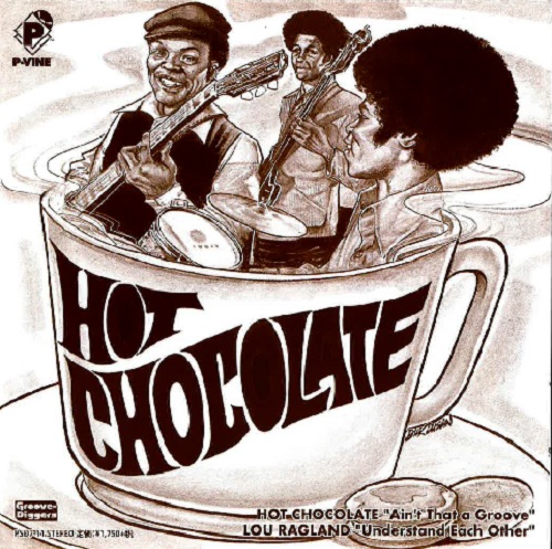 HOT CHOCOLATE (LOU RAGLAND) / ホット・チョコレート / エイント・ザット・ア・グルーヴ/アンダースタンド・イーチ・アザー(7")