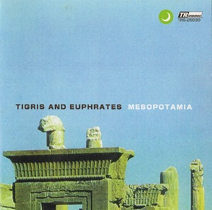 TIGRIS&EUPHRATES / チグリス・アンド・ユーフラテス / MESOPOTAMIA
