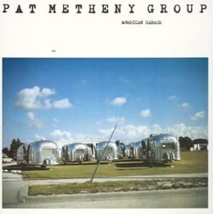 PAT METHENY / パット・メセニー / AMERICAN GARAGE / アメリカン・ガレージ