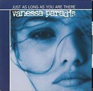 VANESSA PARADIS / ヴァネッサ・パラディ / JUST AS LONG AS YOU ARE THERE