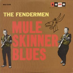 FENDERMEN / フェンダーメン / MULE SKINNER BLUES
