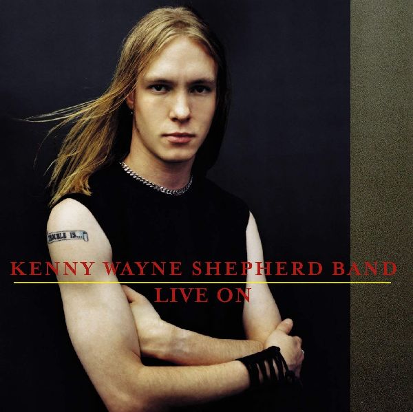 KENNY WAYNE SHEPHERD BAND / ケニー・ウェイン・シェパード・バンド / LIVE ON