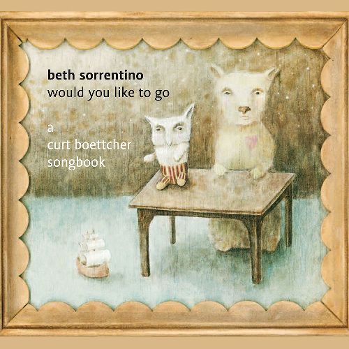 BETH SORRENTINO / ベス・ソレンティーノ / WOULD YOU LIKE TO GO - A CURT BOETTCHER SONGBOOK