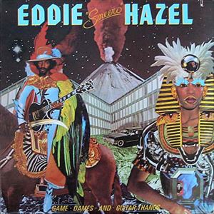 EDDIE HAZEL / エディ・ヘイゼル / GAME,DAMES AND GUITAR THANGS