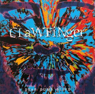 CLAWFINGER / クロウフィンガー / DEAH DUMB BLIND