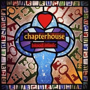CHAPTERHOUSE / チャプターハウス / BLOOD MUSIC