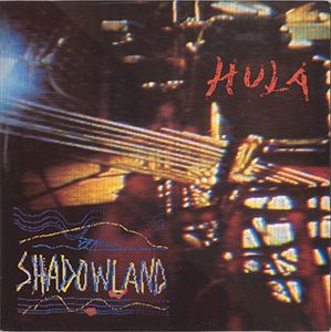 HULA / SHADOWLAND